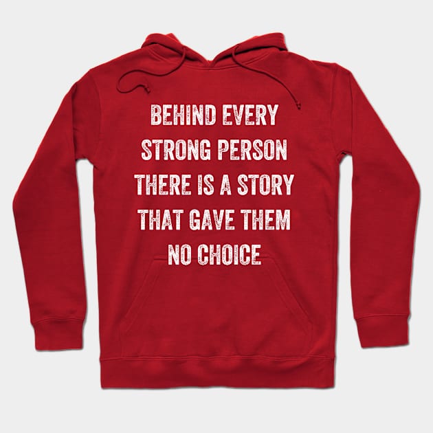 behind every strong person there is a story that gave them no choice, Vintage Style Hoodie by artprintschabab